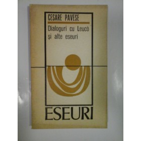 ESEURI; DIALOGURI CU LEUCO SI ALTE ESEURI - CESARE PAVESE